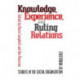 Knowledge, Experience, and Ruling: Studies in the Social Organization of Knowledge