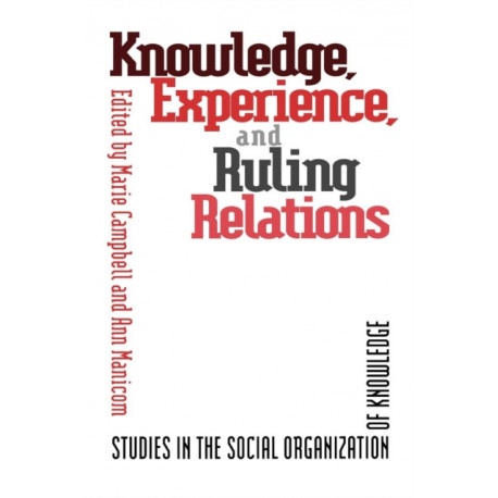 Knowledge, Experience, and Ruling: Studies in the Social Organization of Knowledge