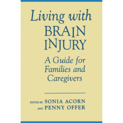 Living with Brain Injury: A Guide for Families and Caregivers