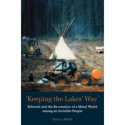 Keeping the Lakes' Way: Reburial and Re-creation of a Moral World Among an Invisible People
