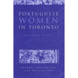 Portuguese Women in Toronto: Gender, Immigration, and Nationalism