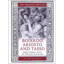 The Romance Epics of Boiardo, Ariosto, and Tasso: From Public Duty to Private Pleasure