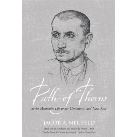 Path of Thorns: Soviet Mennonite Life Under Communist and Nazi Rule