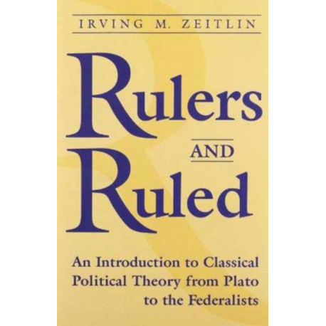 Rulers and Ruled: An Introduction to Classical Political Theory
