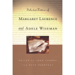Selected Letters of Margaret Laurence and Adele Wiseman
