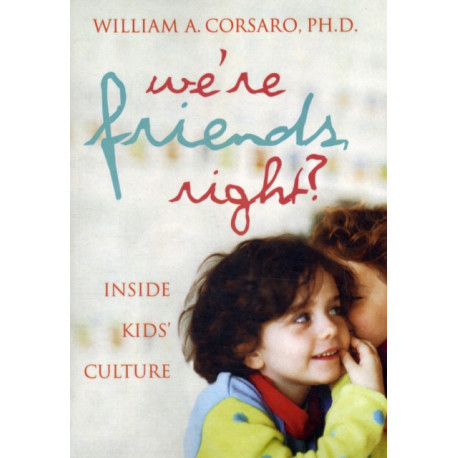 We're Friends, Right?: Inside Kids' Culture