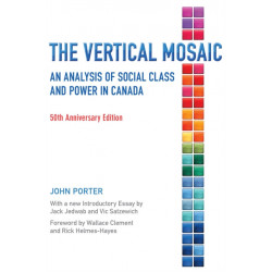 The Vertical Mosaic: An Analysis of Social Class and Power in Canada, 50th Anniversary Edition