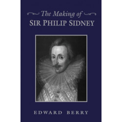 The Making of Sir Philip Sidney