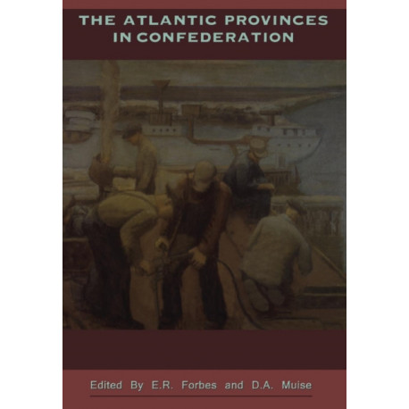 The Atlantic Provinces in Confederation
