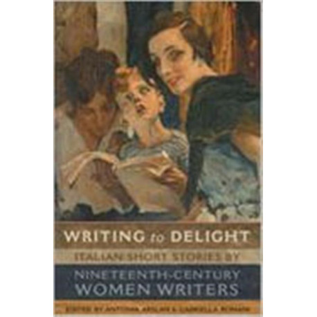 Writing to Delight: Italian Short Stories by Nineteenth-Century Women Writers