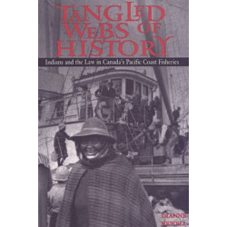 Tangled Webs of History: Indians and the Law in Canada's Pacific Coast Fisheries