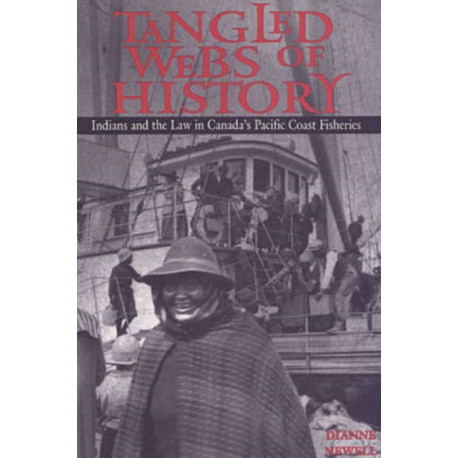 Tangled Webs of History: Indians and the Law in Canada's Pacific Coast Fisheries