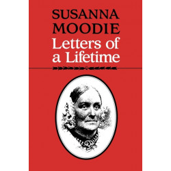 Susanna Moodie: Letters of a Lifetime