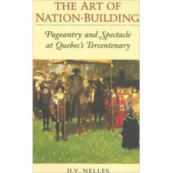 The Art of Nation-Building: Pageantry and Spectacle at Quebec's Tercentenary