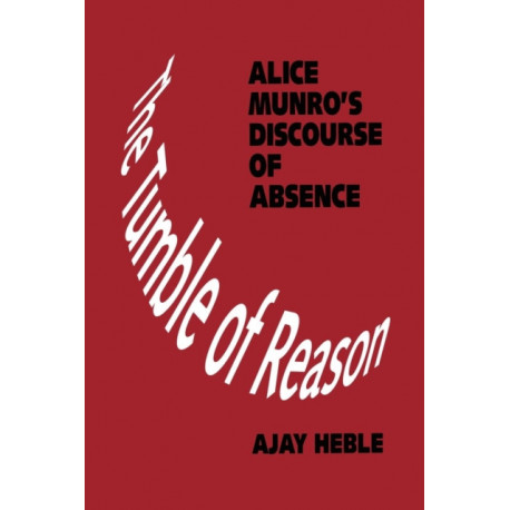 The Tumble of Reason: Alice Munro's Discourse of Absence