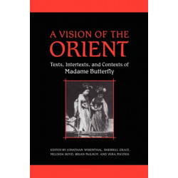 A Vision of the Orient: Texts, Intertexts, and Contexts of Madame Butterfly