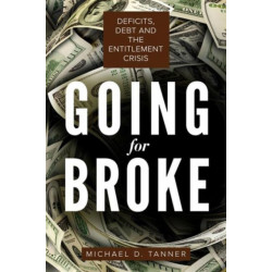 Going for Broke: Deficits, Debt, and the Entitlement Crisis