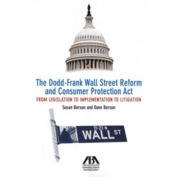 The Dodd-Frank Wall Street Reform and Consumer Protection Act: From Legislation to Implementation to Litigation