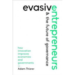 Evasive Entrepreneurs and the Future of Governance: How Innovation Improves Economies and Governments