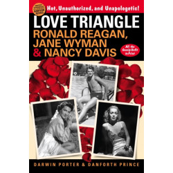 Love Triangle: Ronald Reagan, Jane Wyman, and Nancy Davis -- All the Gossip Unfit to Print