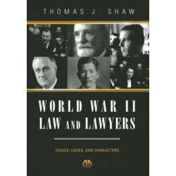 World War II Law and Lawyers: Issues, Cases, and Characters
