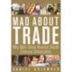 Mad About Trade: Why Main Street America Should Embrace Globalization