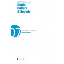 Digital Culture & Society (DCS) – Vol. 4, Issue 2/2018 – Digital Citizens: Vol. 4, Issue 2/2018 - Digital Citizens