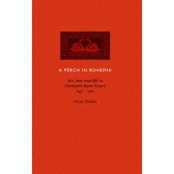 A Perch in Bohemia: Art, Love and Life in Chelsea’s Swan Court 1931-1961