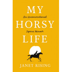 My Horsy Life: An Unconventional Equine Memoir