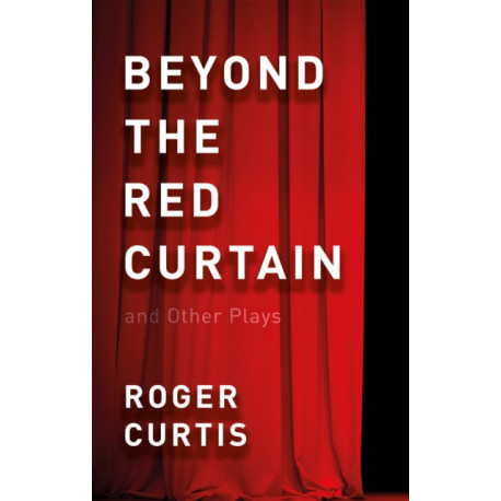 Beyond the Red Curtain: and Other Plays