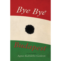 Bye Bye Budapest: An Autobiography
