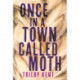 Once, in a Town Called Moth