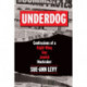 Underdog: Confessions of a Right-Wing Gay Jewish Muckraker