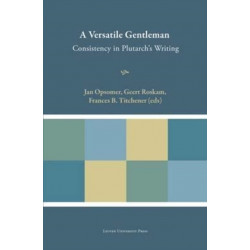 A Versatile Gentleman: Consistency in Plutarch's Writing