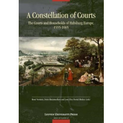 A Constellation of Courts: The Courts and Households of Habsburg Europe, 1555-1665