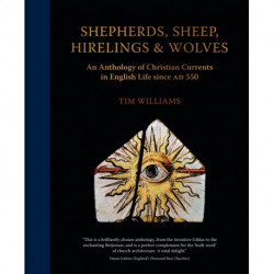 Shepherds, Sheep, Hirelings & Wolves: An Anthology of Christian Currents in English Life since 550 AD