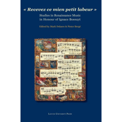 "Recevez ce mien petit labeur": Studies in Renaissance Music in Honour of Ignace Bossuyt