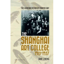 The Modernization of Chinese Art: The Shanghai Art College, 1913–1937