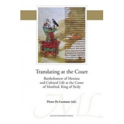 Translating at the Court: Bartholomew of Messina and Cultural Life at the Court of Manfred of Sicily
