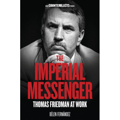 The Imperial Messenger: Thomas Friedman at Work