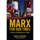 Marx for Our Times: Adventures and Misadventures Of a Critique