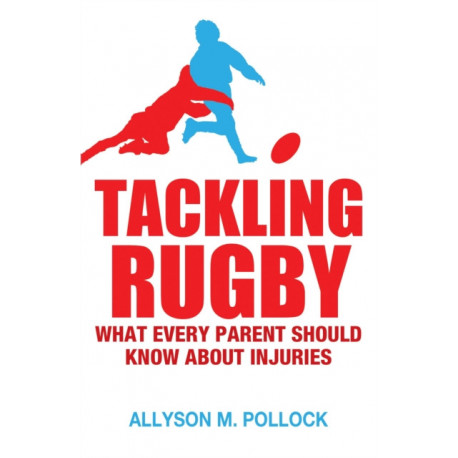 Tackling Rugby: What Every Parent Should Know