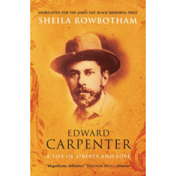 Edward Carpenter: A Life of Liberty and Love