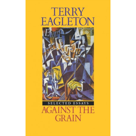 Against the Grain: Essays 1975-1985