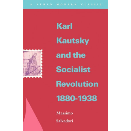 Karl Kautsky and the Socialist Revolution 1880-1938