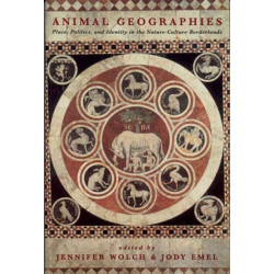 Animal Geographies: Place, Politics, and Identity in the Nature-Culture Borderlands