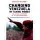 Changing Venezuela by Taking Power: The History and Policies of the Chavez Government