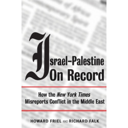 Israel-Palestine on Record: How the New York Times Misreports Conflict in the Middle East