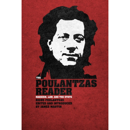 The Poulantzas Reader: Marxism, Law, and the State