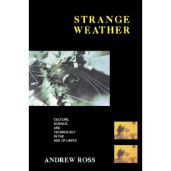 Strange Weather: Culture, Science and Technology in the Age of Limits